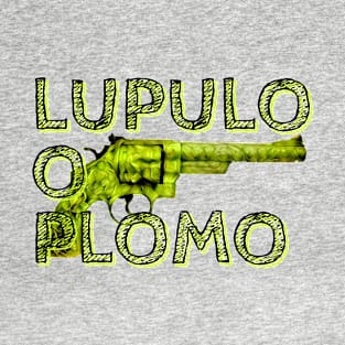 Lúpulo o Plomo T-Shirt